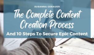 The Complete Content Creation Process And 10 Steps To Epic Content
