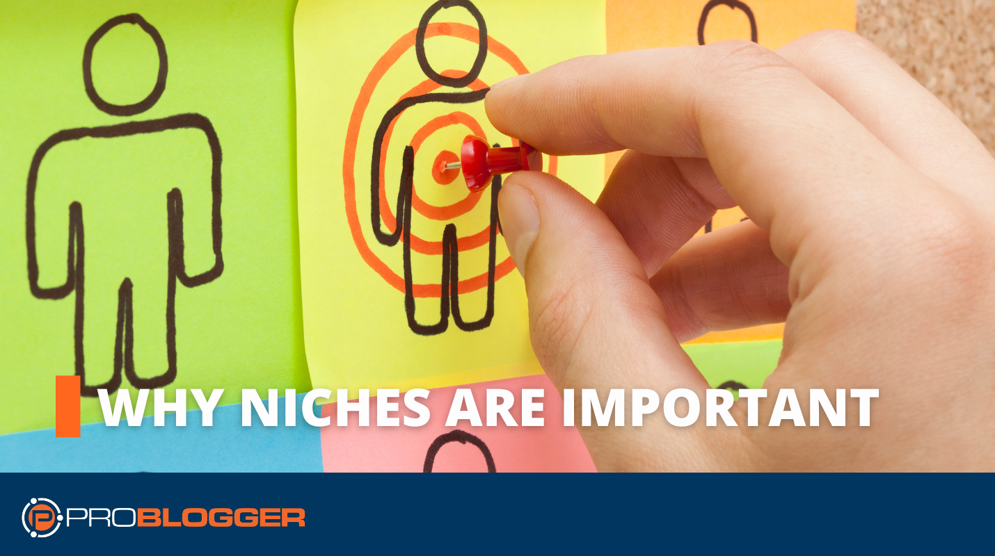 How to Blog: Choose a Niche for Your Blog [Why Niches are Important]