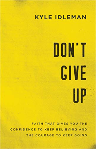 don't give up - kyle idleman