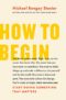 how to begin - Michael Bungay Stanier
