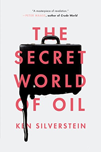 the secret world of oil - ken silverstein