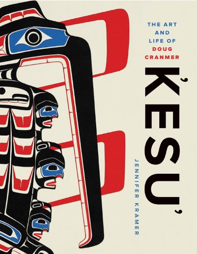 Kesu' The Art and Life of Doug Cranmer - jennifer kramer