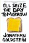 i'll seize the day tomorrow - jonathan goldstein